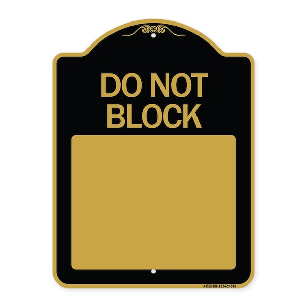 Do Not Block Custom No Parking Text Here, Black & Gold Aluminum Sign, 24" L, 18" H, BG-1824-24579